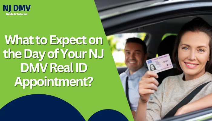 What to Expect on the Day of Your NJ DMV Real ID Appointment?